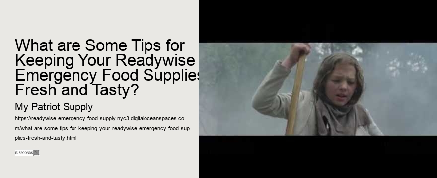 What are Some Tips for Keeping Your Readywise Emergency Food Supplies Fresh and Tasty?